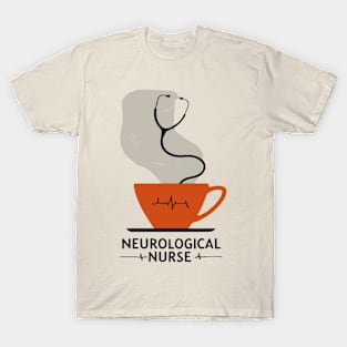 neurological nurse need coffee T-Shirt